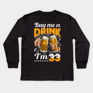 Buy Me A Drink I_m 33 33rd  Birthday Kids Long Sleeve T-Shirt